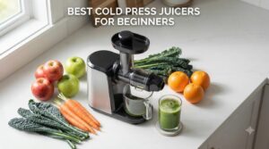 Best Cold Press Juicers for Beginners
