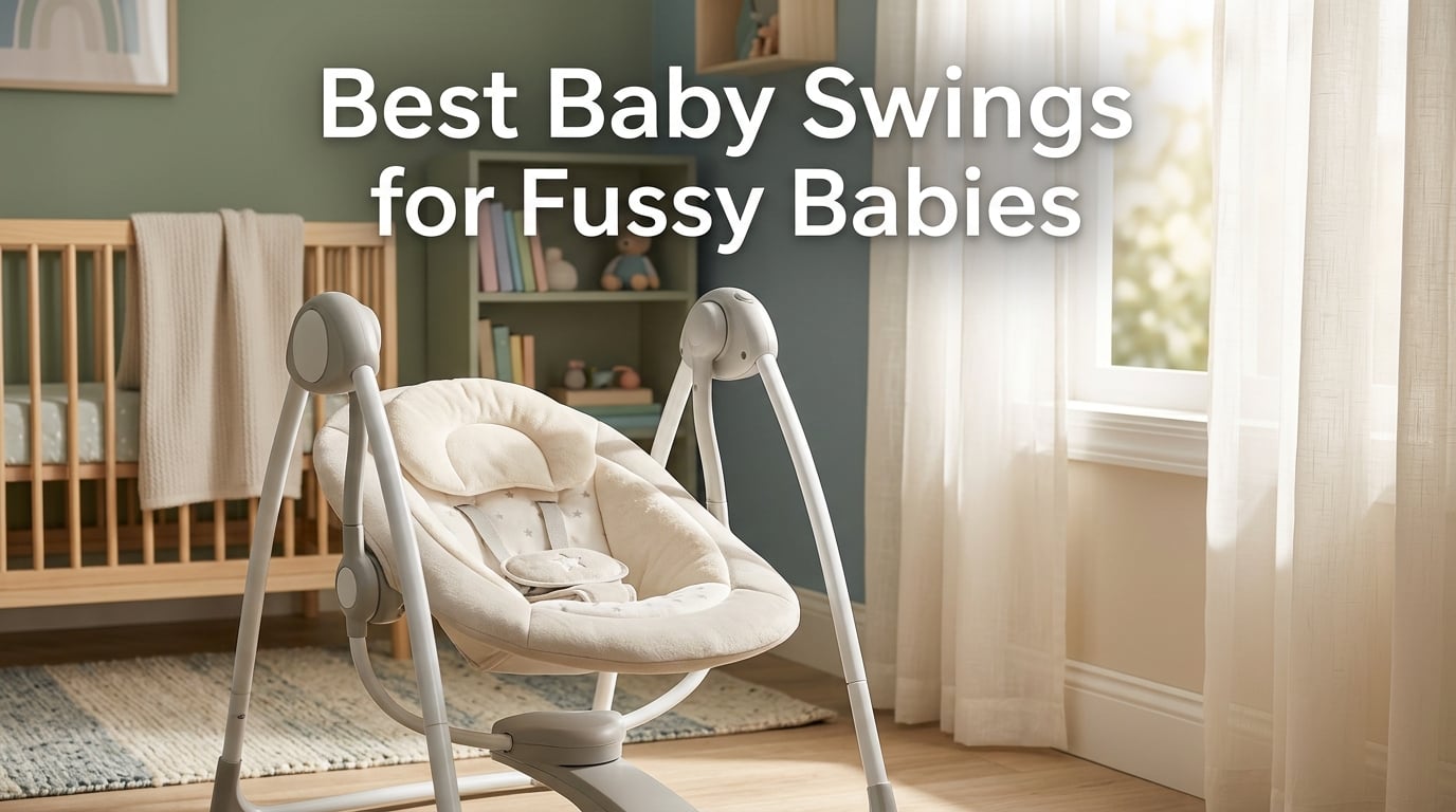 Best Baby Swings for Fussy Babies