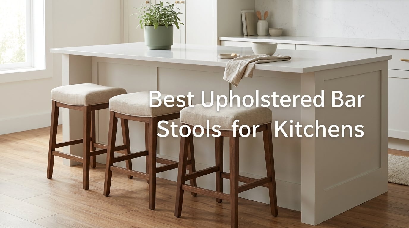 Best Upholstered Bar Stools for Kitchens